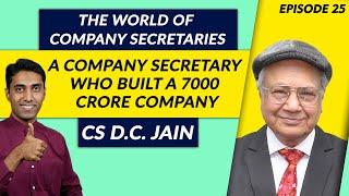 CS Career : The World of Company Secretaries : CS Who Built a 7000 Crore Business - CS DC Jain EP-25