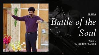 Battle of the Soul | Part 2 | Ps. Goldie Francis | El Bethel AG International Church