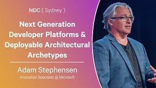 Next Generation Developer Platforms & Deployable Architectural Archetypes - Adam Stephensen