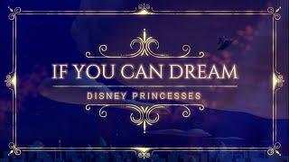 || DISNEY: Disney Princesses || If You Can Dream (Disney Princesses) FMV