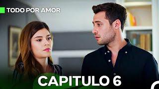 Todo Por Amor Capítulo 6 (Doblado En Español)