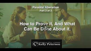 Parental Alienation-Part 3 of 3: How to Prove It, And What Can Be Done To Fix It