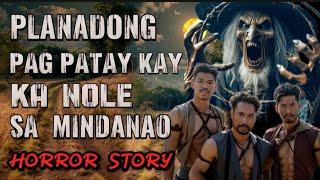 ( KA NOLE STORY ) Planadong Pag patay Kay nole sa Mindanao, kwentong aswang Horror Story