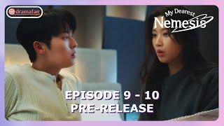 My Dearest Nemesis Episode 9 - 10 Pre-Release & Spoiler [ENG SUB]