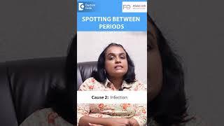 5 Causes of Unexpected SPOTTING| Bleeding between Periods-Dr.Mamatha B Reddy|Doctors' Circle #shorts