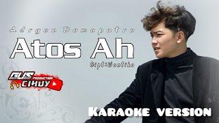 ATOS AH - ADRYAN DAMPUTRA || KARAOKE ORIGINAL VERSION