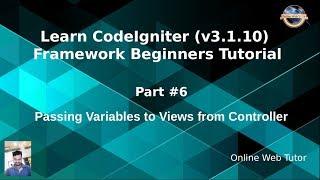 Learn CodeIgniter (v3.1.10) Framework Beginners Tutorial #6 - Passing Variables Controller to View