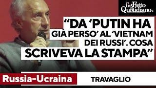 Da 'Putin ha già perso' al "Vietnam dei russi': Travaglio fa l'elenco delle previsioni sbagliate