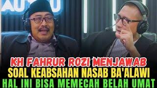 POLEMIK NASAB BA'ALAWI HANYA MENGAKIBATKAN MEMECAH BELAH UMAT - PODCAST KH FAHRUR ROZI