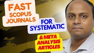 Fast Scopus Journals: Systematic & Meta Analysis Article Publication! All Subjects Area: Paid & Free