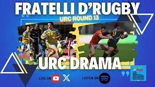 URC DRAMA - ROUND 13 - THE ITALIAN WEEKEND #URCRugby