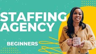 How To Start A Staffing Agency- $100,000 a month (Beginners Tutorial)