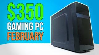 $350 Gaming PC - February 2017