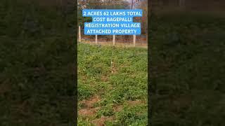 2 ACRES 62 LAKHS TOTAL COST BAGEPALLI REGISTRATION village attached property