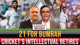 21 For Bumrah | Cricket’s Intellectual Retires | Caught Behind