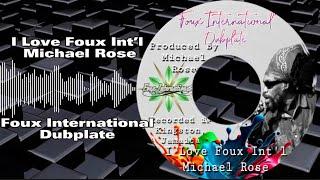 Michael Rose - I Love Foux Int’l (Foux International Sound System Dubplate)