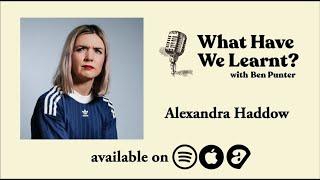 Alex Haddow | What Have We Learnt | 'Stand up comedy, London, Edinburgh'