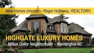 Highgate Luxury Homes for Sale - Weddington NC 28104