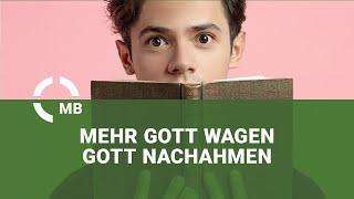 Mehr Gott wagen - Gott nachahmen - Predigt von Daniel Hildebrandt