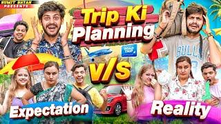 TRIP KI PLANNING || Expectations vs Reality || Sumit Bhyan