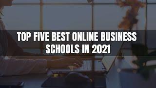 Top 5 Best online business schools  -   Best Online Business  in 2023