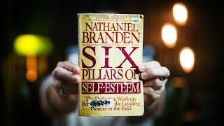 10 Life-changing Lessons from THE SIX PILLARS OF SELF-ESTEEM by Nathaniel Branden | Book Summary