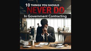 10 Things You Should Never Do In Government Contracting | How to Communicate Effectively with Buyers