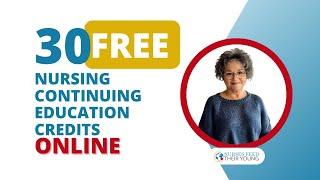 30 FREE NURSING CONTINUING EDUCATION CREDITS ONLINE