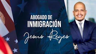 Programe su consulta hoy mismo. Abogado de Inmigración Jesus Reyes