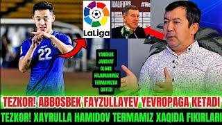 TEZKOR! ABBOSBEK FAYZULLAYEV YEVROPAGA KETADI : TEZKOR! XAYRULLA HAMIDOV TERMAMIZ XAQIDA FIKIRLARI