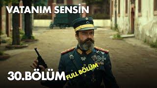 Vatanım Sensin 30. Bölüm - Full Bölüm