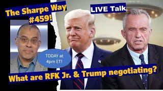 Sharpe Way # 459! What are RFK Jr. and Trump Negotiating? LIVE talk!