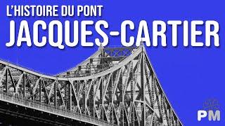 L'Histoire du Pont Jacques cartier