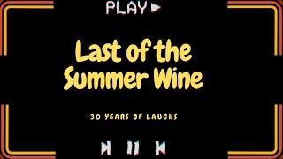 Last of the Summer Wine -Thirty Years of Laughs