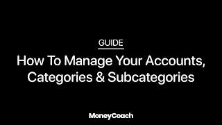 How To Manage Your Accounts, Categories& Subcategories in MoneyCoach App - Guide