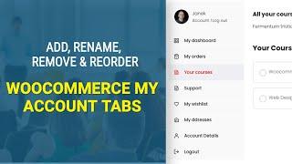 How to add Woocommerce My Account tabs (and remove, rename, reorder them)?