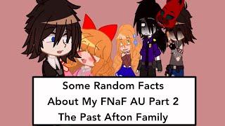 Some Random Facts About My FNaF AU Part 2: The Past Afton Family // FNaF // Gacha Club