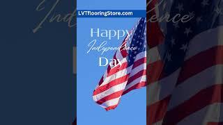 Happy Independence Day from  LVTflooringStore.com