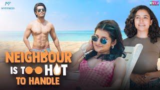 Neighbour Is Too Hot To Handle | Ft. Gunjan Saini, Shaan Groverr & Prachi Hada | RVCJ