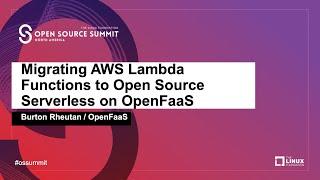 Migrating AWS Lambda Functions to Open Source Serverless on OpenFaaS - Burton Rheutan, OpenFaaS