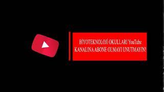 BİYOTEKNOLOJİ OKULLARI YOTUBE KANALINA ABONE OLMAYI UNUTMAYIN