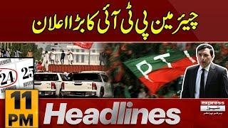 PTI's Final Decision on Protest: Barrister Gohar Khan's Statement |11 PM News Headlines