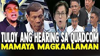 BREAKING NEWS! TULOY ANG HEARING SA QUADCOM MAMAYA MAGHAHARAP NA PRRD PADUANO ABANTE AT FERNANDEZ