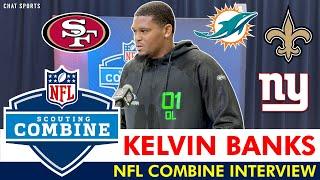 Kelvin Banks Jr. 2025 NFL Combine Interview On Team Meetings With 49ers, Saints, Dolphins, & Giants