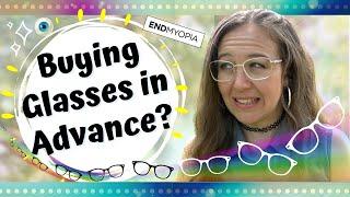 ORDERING GLASSES IN ADVANCE - ENDMYOPIA | Watch this first!