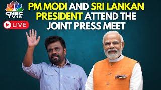 LIVE | PM Narendra Modi & Sri Lanka President Dissanayake Address The Media | N18L | CNBC TV18