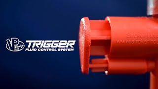 VP Trigger Fluid Control System