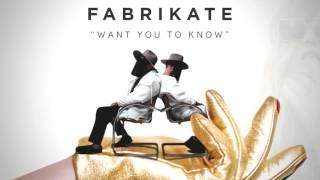 Fabrikate - Want You To Know