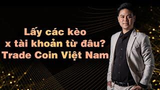 Các Kèo Đầu tư coin X tài khoản được lấy từ đâu? | Tradecoin Việt Nam | Hoàng Minh Thiện