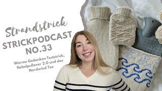 Strickpodcast No. 33 | Warme Gedanken Bezüge, Nebelpullover 2.0 und das Nordwind Tee| Strandstrick